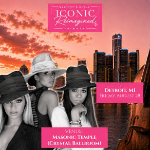 Destiny's Child: Iconic Reimagined Tribute – Detroit