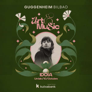 IDOIA - Art&Music Museo Guggenheim Bilbao 2025 Patrocinado por Kutxabank
