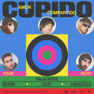 Cupido en Sala Oasis, Zaragoza 2027