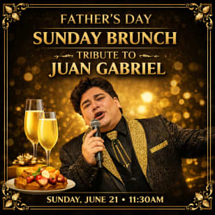 Father's Day Brunch/Dia del Padre with a Tribute to Juan Gabriel