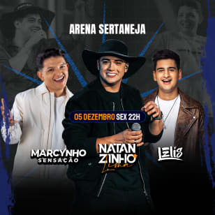Show do Natanzinho Lima, Marcynho Sensação e DJ Lelis no Arena Sertaneja