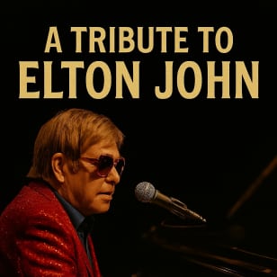 A Dinner Show and Tribute to the Music of Elton John!