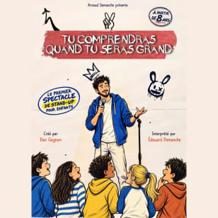 Tu comprendras quand tu seras GRAND ! - Stand-up pour enfant