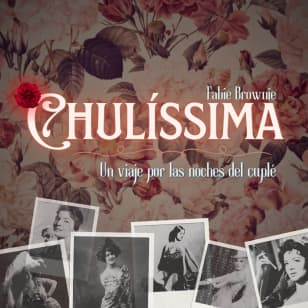 Chulíssima: un viaje por las noches del cuplé