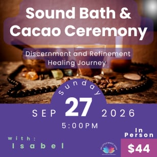 Sound Bath and Cacao Ceremony for Discernment and Refinement