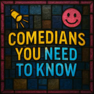 Comedians You Need To Know
