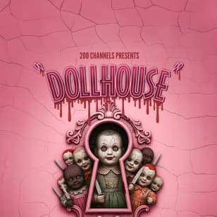200 Channels presents: Dollhouse