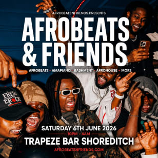 AFROBEATS & FRIENDS - Afrobeats, Amapiano & Bashment in Shoreditch