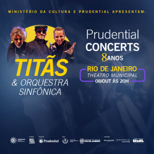 Prudential Concerts - Titãs e Orquestra  Sinfônica, com regência do Maestro Carlos Prazeres.