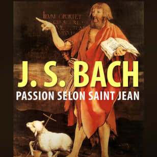 Concert : J.S. Bach - 'La Passion selon Saint Jean'