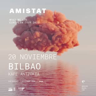 Amistat en Kafe Antzokia, Bilbao 2025