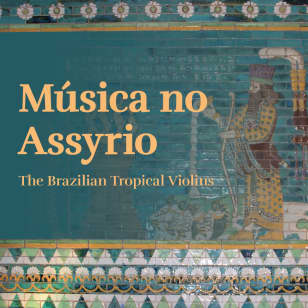 Música no Assyrio - The Brazilian Tropical Violins