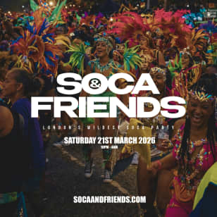 SOCA & FRIENDS - London's Wildest Soca Party (4AM FINISH)