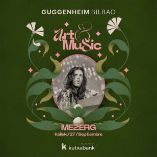 MEZERG - Art&Music Museo Guggenheim Bilbao 2025 Patrocinado por Kutxabank