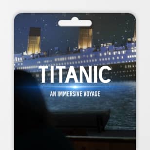 Titanic: An Immersive Voyage- Gift Card