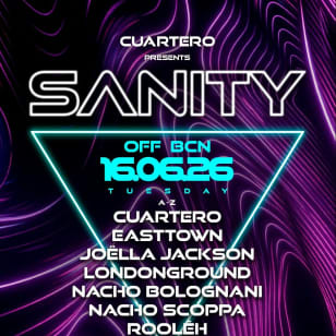 SANITY OFF BCN presents: Cuartero, Easttown, Joëlla Jackson, Londonground, Nacho Bolognani, Nacho Scoppa, Rooléh