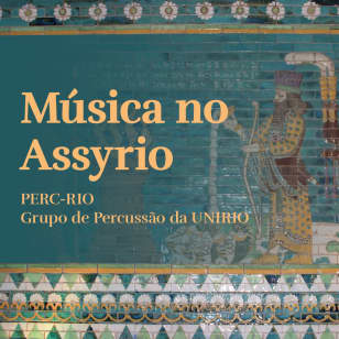 Musica no Assyrio PERC-RIO – Grupo de Percussão da UNIRIO