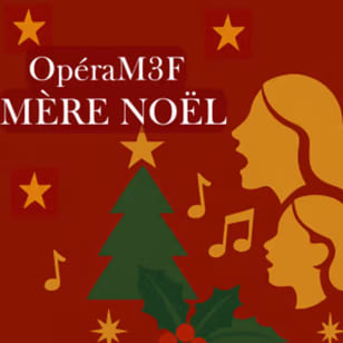 9e Musique@17h: OpéraM3F - Mère-Noël