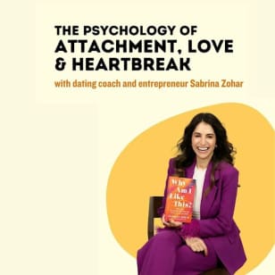The Psychology of Attachment, Love & Heartbreak