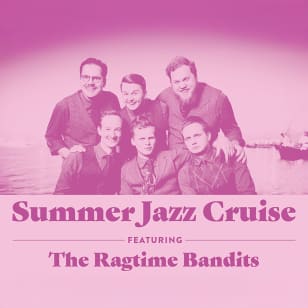 Summer Jazz Cruise Feat The Ragtime Bandits