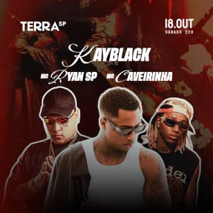 Show do Kayblack, MC Ryan e MC Caverinha com Open Bar no Terra SP