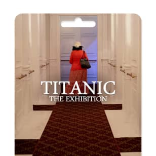 Titanic: The Exhibition - Gift Card