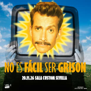 NO ES FÁCIL SER GRISON en Sala Custom, Sevilla 2026
