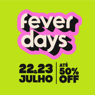Fever Days 2025 - Acesso exclusivo