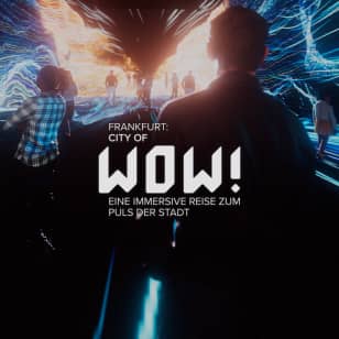 Frankfurt: City of WOW! Eine immersive Reise zum Puls der Stadt - Warteliste