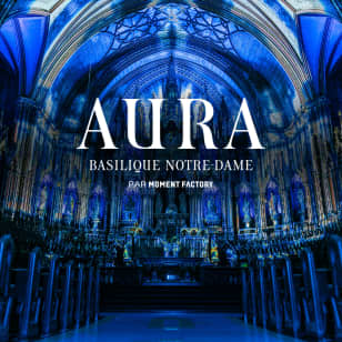 The AURA Experience at the Notre-Dame Basilica of Montréal
