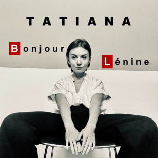 Tatiana dans Bonjour Lénine