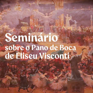 Seminário sobre o Pano de Boca de Eliseu Visconti