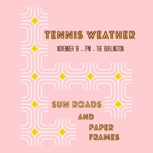 Tennis Weather // Sun Roads // Paper Frames