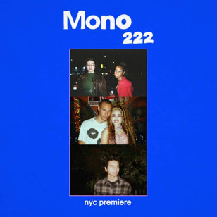 Mono 222: NYC Premiere