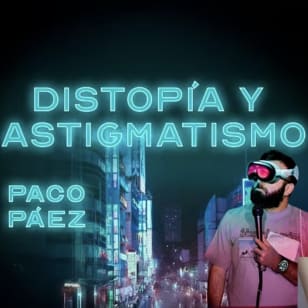Distopía y Astigmatismo en Perro Paco