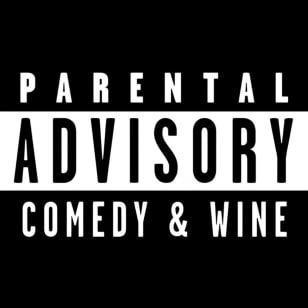 Parental Advisory: Comedy & Wine