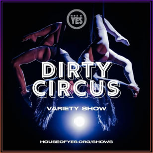 DIRTY CIRCUS: Variety Show