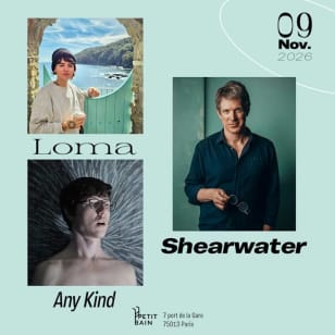 SHEARWATER + LOMA + ANY KIND