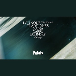 Palais: Lou Nour ft Lady Lykez, Naina, Carré & JAZ IMSKY