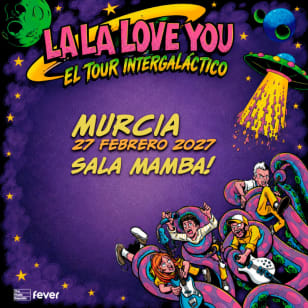 Gira La La Love You 2027 en Sala Mamba, Murcia 2027