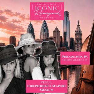 Destiny's Child: Iconic Reimagined Tribute – Philadelphia