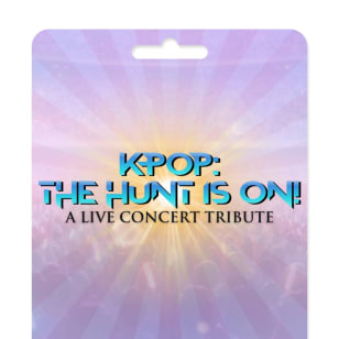KPop: The Hunt Is On -  A Live Concert Tribute - Gift Card