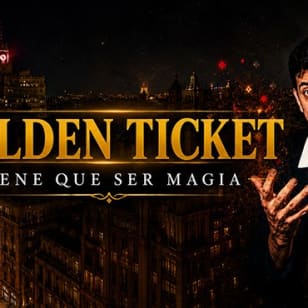 Golden Ticket. Tiene que ser magia