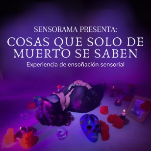 Sensorama "Cosas Que Solo De Muertx Se Saben 2.0" (Things Only Dead People Know 2.0)