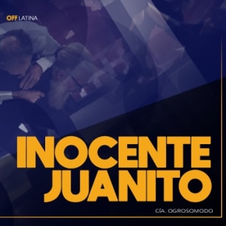 Inocente Juanito en Off Latina Teatro 3