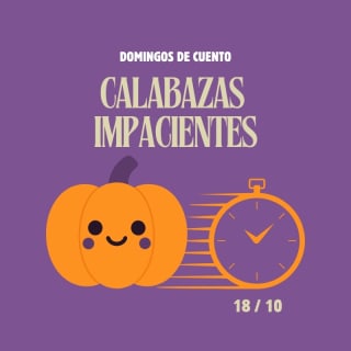 Domingos de Cuento: Calabazas impacientes 1