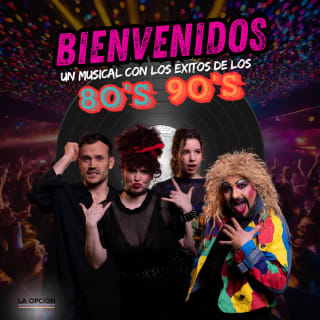 Bienvenidos - el musical de los 80 y 90 1