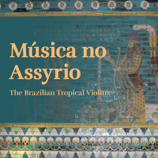 Música no Assyrio - The Brazilian Tropical Violins 1