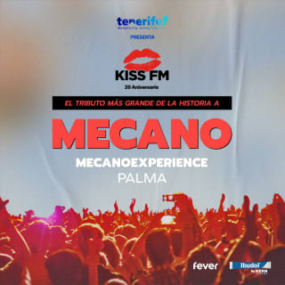 Entradas Palma de Mallorca MECANOEXPERIENCE: Gira Kiss FM 20 aniversario 1