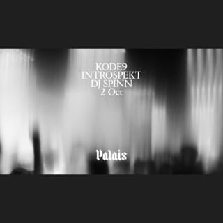 Palais: Kode9, Introspekt & DJ Spinn 1